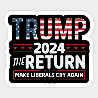 Make liberals cry again 2024 Election Vote Trump Political Presidential Campaign Sticker